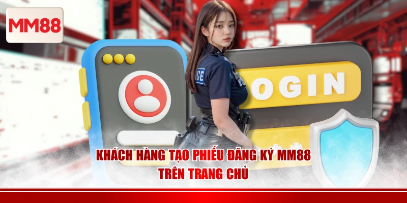 Khách hàng tạo phiếu đăng ký MM88 trên trang chủ