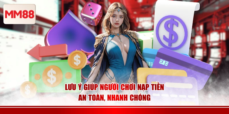 Lưu ý giúp người chơi nạp tiền an toàn, nhanh chóng