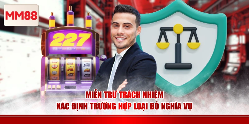 Miễn trừ trách nhiệm xác định trường hợp loại bỏ nghĩa vụ 
