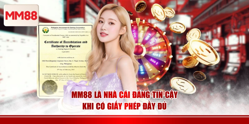 MM88 là nhà cái đáng tin cậy khi có giấy phép đầy đủ