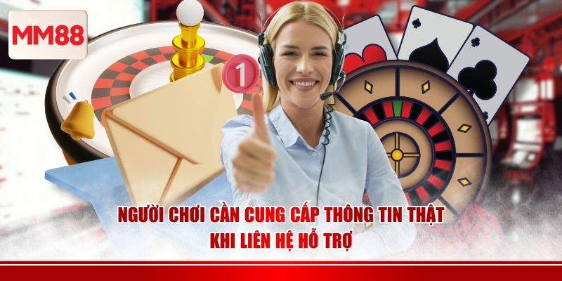 Người chơi cần cung cấp thông tin thật khi liên hệ hỗ trợ