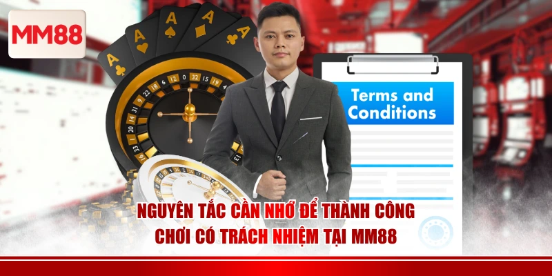 Nguyên tắc cần nhớ để thành công chơi có trách nhiệm tại MM88