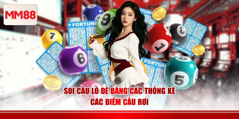 Soi cầu lô đề bằng các thống kê các điểm cầu rơi